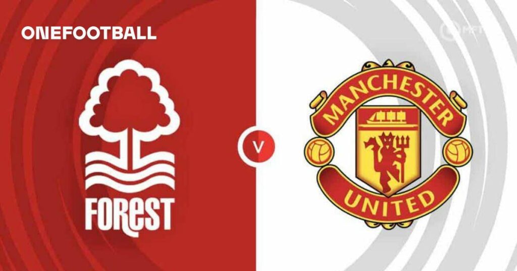 Nottingham Forest vs Man United : aperçu du match, dernières nouvelles de l’équipe et pronostics de score